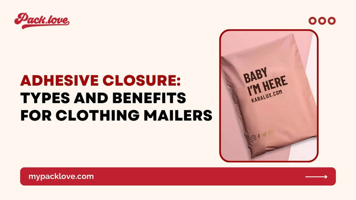 Adhesive Closure: Types and Benefits for Clothing Mailers